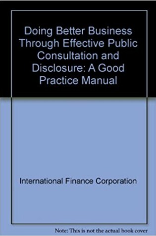 Cover of Doing Better Business Through Effective Public Consultation and Disclosure