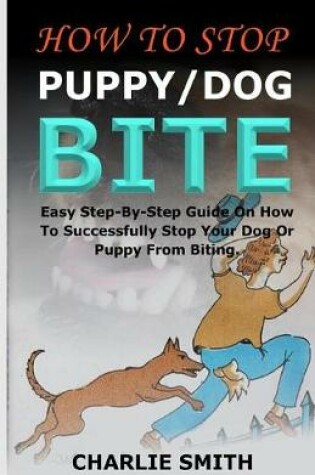 Cover of How to Stop Puppy/Dog Bite