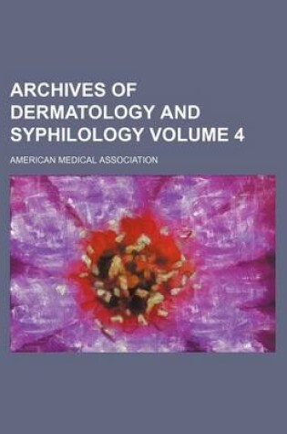 Cover of Archives of Dermatology and Syphilology Volume 4