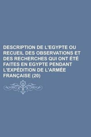 Cover of Description de L'Egypte Ou Recueil Des Observations Et Des Recherches Qui Ont Ete Faites En Egypte Pendant L'Expedition de L'Armee Francaise (20)