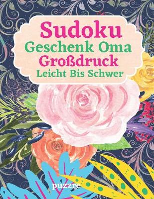 Book cover for Sudoku Geschenk Oma Großdruck - Leicht Bis Schwer