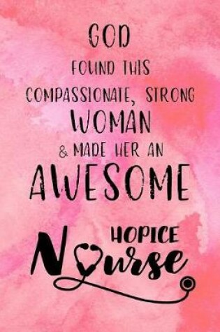 Cover of God Found this Strong Woman & Made Her an Awesome Hopice Nurse