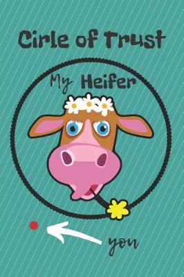 Book cover for Circle of Trust My Heifer Blank Lined Notebook Journal