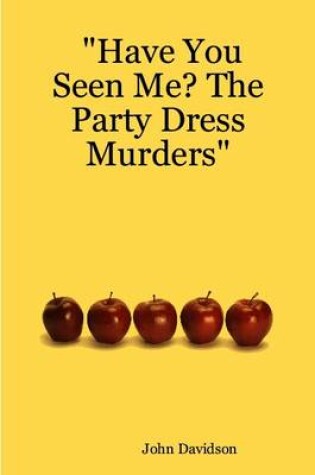 Cover of "Have You Seen Me? The Party Dress Murders"