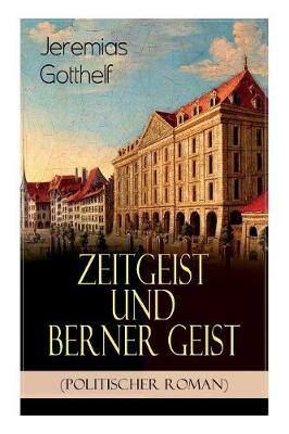 Book cover for Zeitgeist und Berner Geist (Politischer Roman)