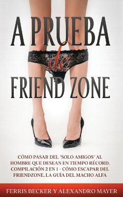 Book cover for A Prueba de Friendzone