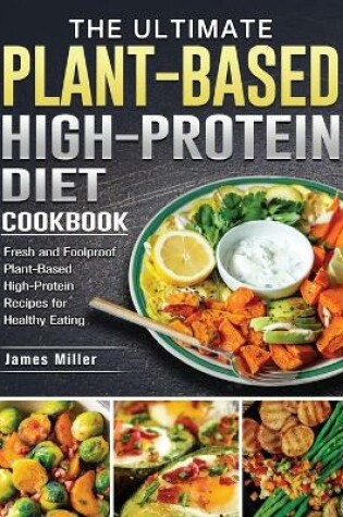 Cover of The Ultimate Plant-Based High-Protein Diet Cookbook