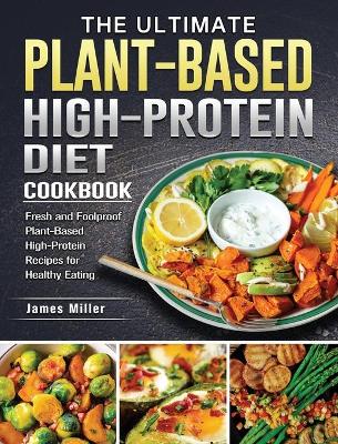 Book cover for The Ultimate Plant-Based High-Protein Diet Cookbook