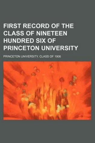 Cover of First Record of the Class of Nineteen Hundred Six of Princeton University