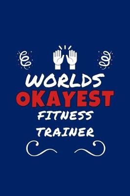 Book cover for Worlds Okayest Fitness Trainer