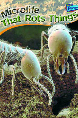 Cover of Perspectives: Amazing World of Microlife That Rots Things