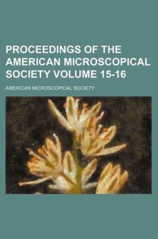 Cover of Proceedings of the American Microscopical Society Volume 15-16