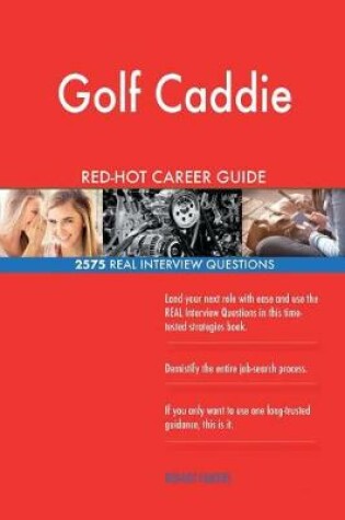 Cover of Golf Caddie RED-HOT Career Guide; 2575 REAL Interview Questions