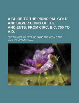 Book cover for A Guide to the Principal Gold and Silver Coins of the Ancients, from Circ. B.C. 700 to A.D.1