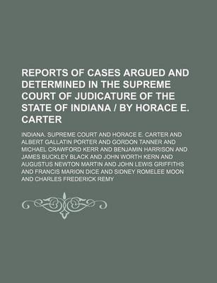 Book cover for Reports of Cases Argued and Determined in the Supreme Court of Judicature of the State of Indiana - By Horace E. Carter Volume 119