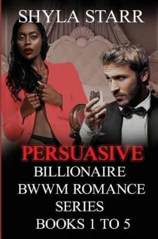 Cover of Persuasive Billionaire BWWM Romance Series - Books 1 to 5