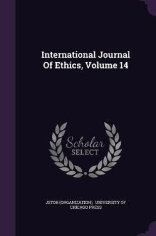 Cover of International Journal of Ethics, Volume 14