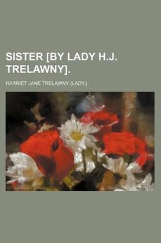 Cover of Sister [By Lady H.J. Trelawny].