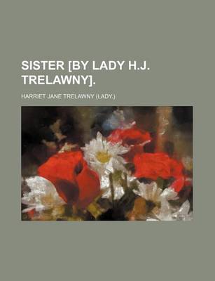 Book cover for Sister [By Lady H.J. Trelawny].