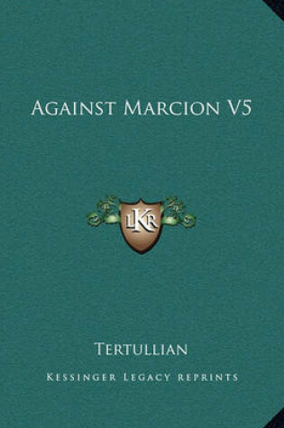 Cover of Against Marcion V5 Against Marcion V5