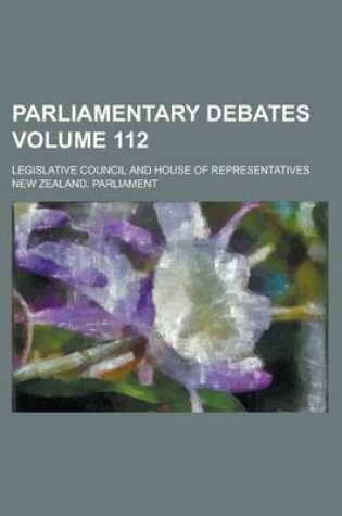 Cover of Parliamentary Debates; Legislative Council and House of Representatives Volume 112