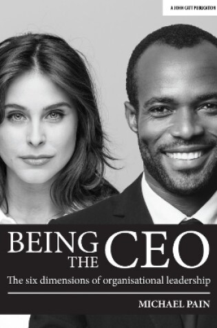 Cover of Being the CEO: The six dimensions of organisational leadership