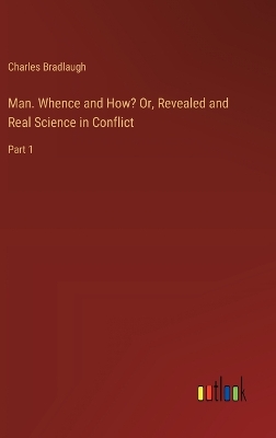 Book cover for Man. Whence and How? Or, Revealed and Real Science in Conflict