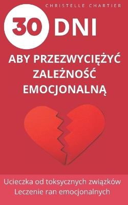 Book cover for Przezwyciężanie uzależnienia emocjonalnego, klucze do wyjścia i porzucenia toksycznych relacji