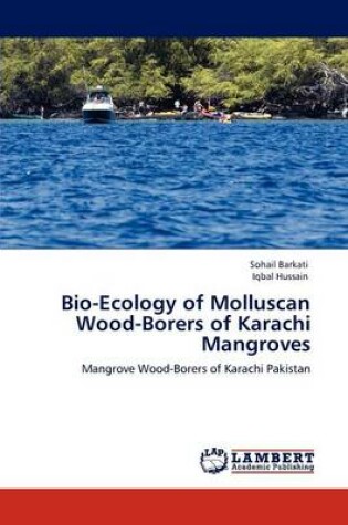 Cover of Bio-Ecology of Molluscan Wood-Borers of Karachi Mangroves