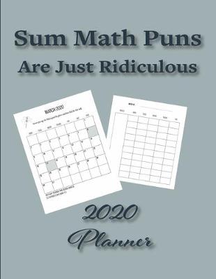 Book cover for Sum Math Puns Are Just Ridiculous 2020 Planner