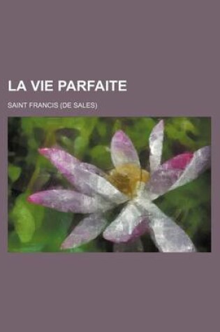 Cover of La Vie Parfaite