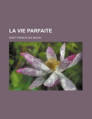 Book cover for La Vie Parfaite