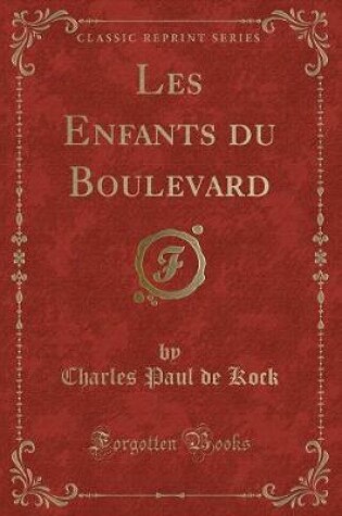 Cover of Les Enfants Du Boulevard (Classic Reprint)