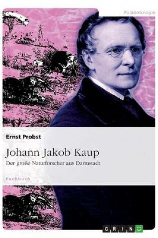 Cover of Johann Jakob Kaup - Der Große Naturforscher Aus Darmstadt