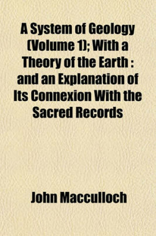 Cover of A System of Geology (Volume 1); With a Theory of the Earth