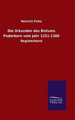 Book cover for Die Urkunden des Bistums Paderborn vom Jahr 1251-1300