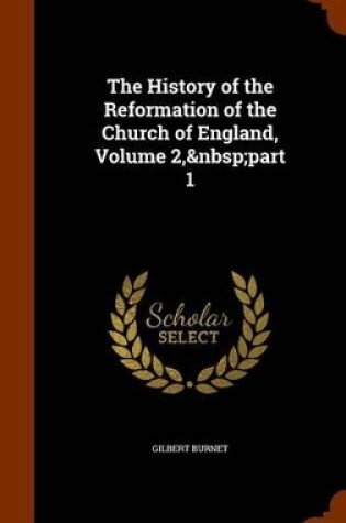 Cover of The History of the Reformation of the Church of England, Volume 2, Part 1