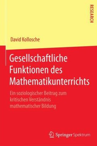 Cover of Gesellschaftliche Funktionen Des Mathematikunterrichts; Ein Soziologischer Beitrag Zum Kritischen Verst Ndnis Mathematischer Bildung