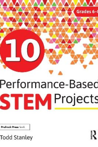 Cover of 10 Performance-Based STEM Projects for Grades 6-8