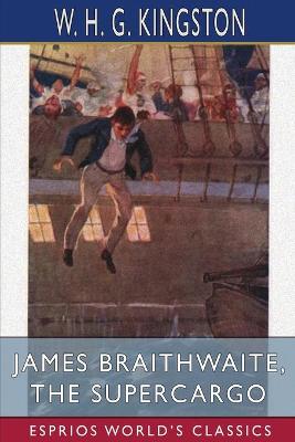 Book cover for James Braithwaite, the Supercargo (Esprios Classics)