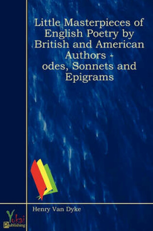 Cover of Little Masterpieces of English Poetry by British and American Authors - Odes, Sonnets and Epigrams