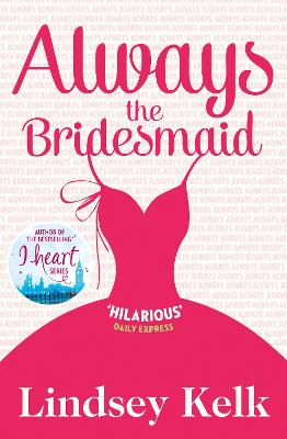 Always the Bridesmaid by Lindsey Kelk