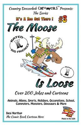 Book cover for The Moose is Loose, Animals, Aliens, Sports, Holidays, Occupations, School, Computers, Monsters, Dinosaurs & More