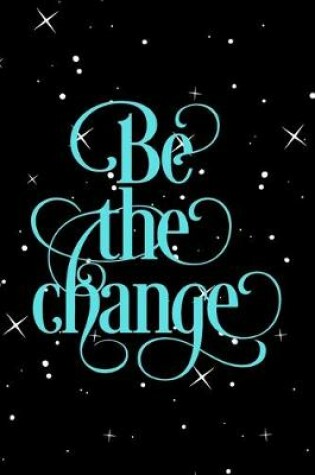 Cover of Be The Change