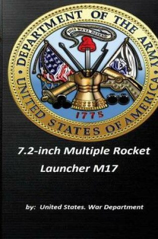 Cover of 7.2-inch Multiple Rocket Launcher M17 by United States. War Department