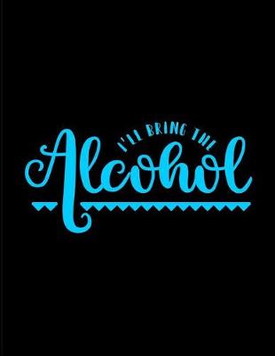 Book cover for I'll Bring the Alcohol