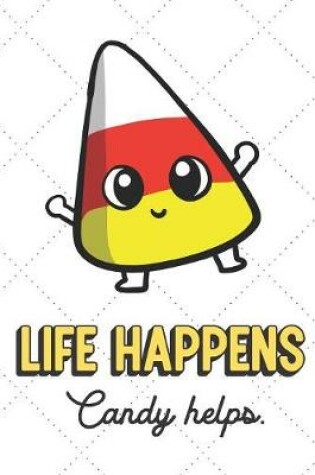 Cover of Life Happens Candy Helps