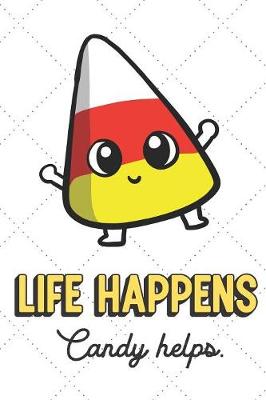 Book cover for Life Happens Candy Helps