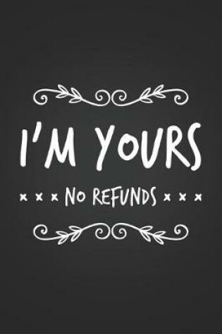 Cover of I'm Yours, No Refunds