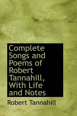 Book cover for Complete Songs and Poems of Robert Tannahill, with Life and Notes